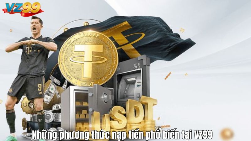 Những phương thức nạp tiền phổ biến tại VZ99